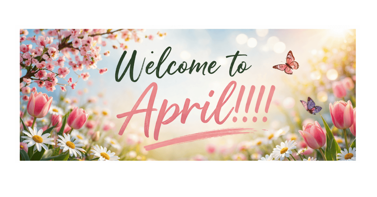 Welcome to april Welcome to april